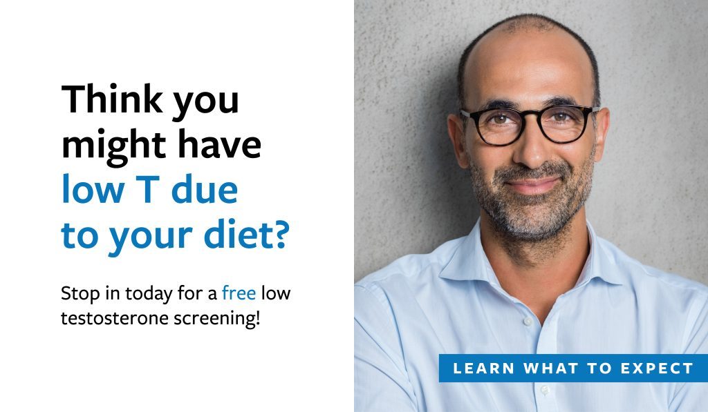 Think you might have low T due to your diet? Stop in today for a free low testosterone screening!